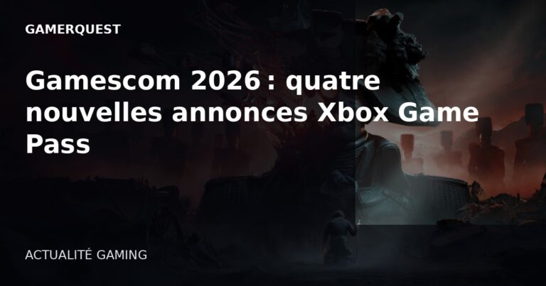 Gamescom 2026 : quatre nouvelles annonces Xbox Game Pass - GamerQuest