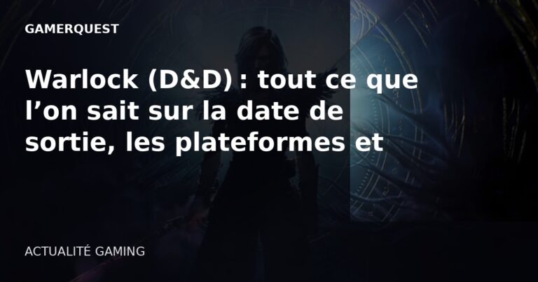 Warlock (D&D) : tout ce que l’on sait sur la date de sortie, les plateformes et le gameplay - GamerQuest